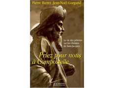 Priez pour nous à Compostelle - Barret-Gurgand