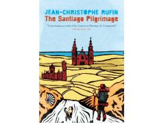 Le pèlerinage de Santiago - Jean Christophe Rufin