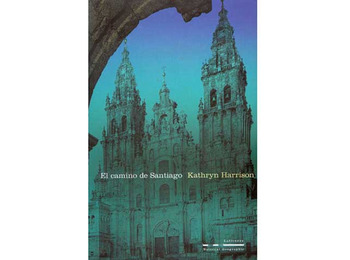 La voie de Santiago - Kathryn Harrison