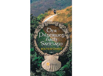 Der Pilgerweg nach Santiago Routenfuhrer