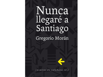 Je n\'arriverai jamais à Santiago- Gregorio Morán