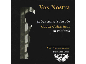 Vox Nostra. Liberté Sancti Iacobi. Codex Calixtinus. Votre polyphonie.