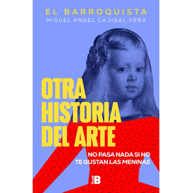 Une autre histoire de l&#39;art, ce n&#39;est pas grave si vous n&#39;aimez pas les Meninas