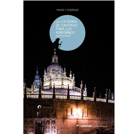 La cathédrale de Santiago pour pèlerins - Manuel F.Rodríguez