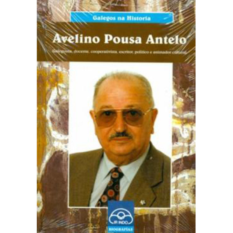 Avelino Pousa Antelo. Galeguista, professeur, coopérative