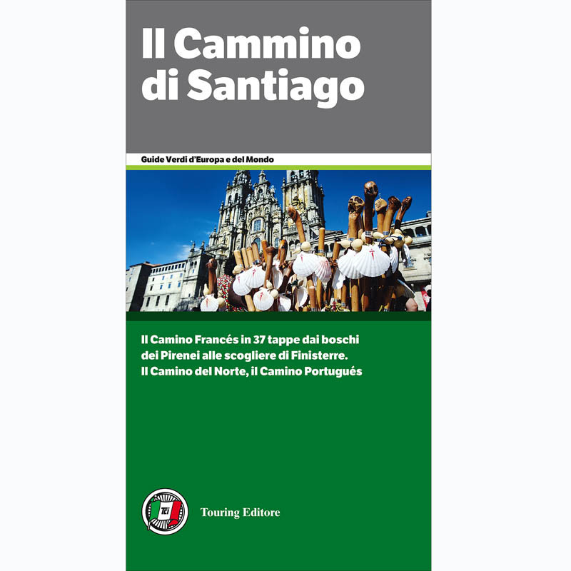 Il Camino di Santiago - Guide Verdi d\'Europe et Mondo