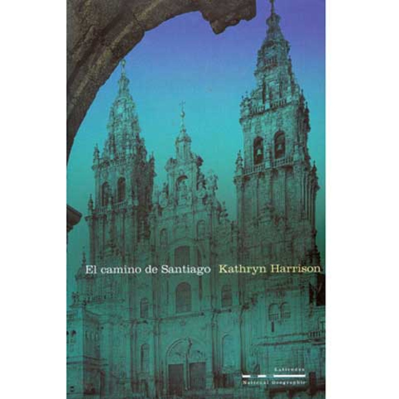La voie de Santiago - Kathryn Harrison