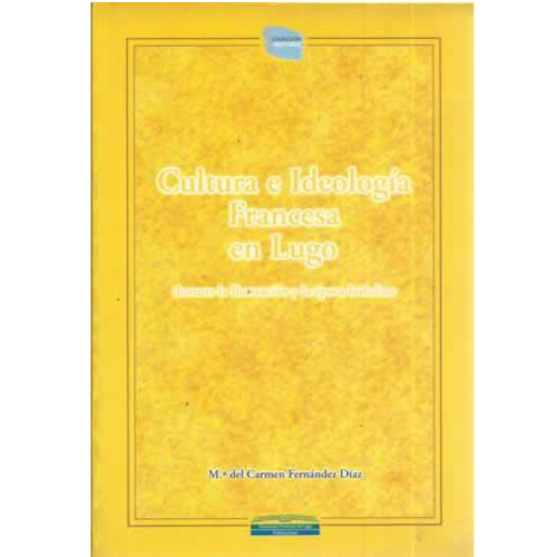 Culture et idéologie françaises à Lugo - M del Carmen Fernández D.