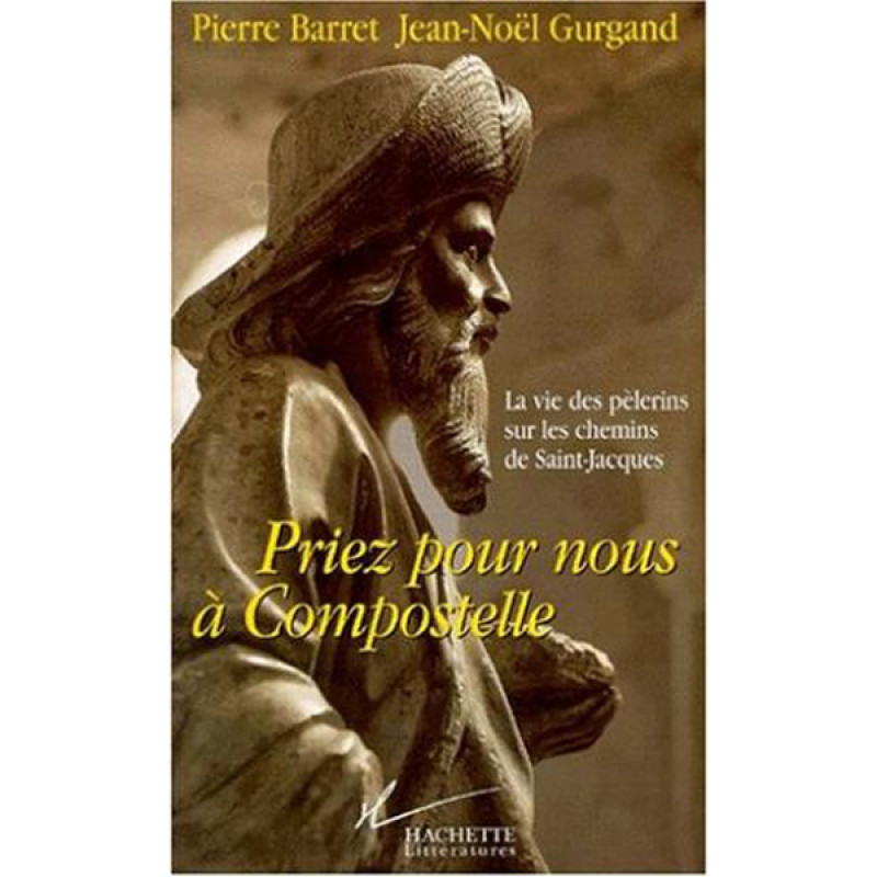 Priez pour nous à Compostelle - Barret-Gurgand