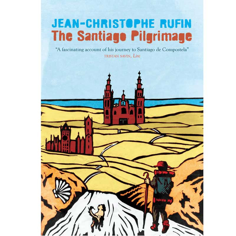 Le pèlerinage de Santiago - Jean Christophe Rufin